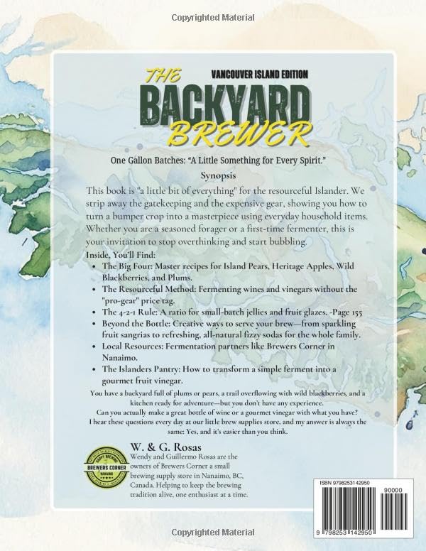 The Backyard Brewer "Vancouver Island Edition": Small Batch: a Guide to the Edible Backyard for the Vancouver Island Homesteader